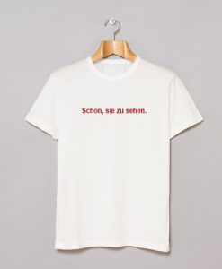 Schon Sie Zu Sehen T-Shirt (GPMU)