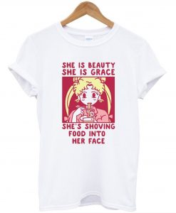 She is Beauty She is Grace She’s Shoving Food Into Her Face Sailor Moon T-Shirt (GPMU)