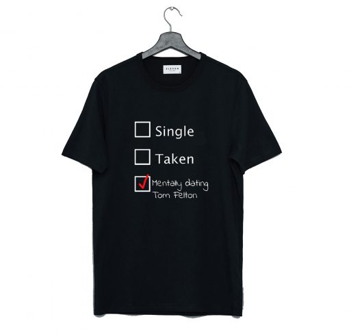 Mentally Dating Tom Felton T-Shirt (GPMU)