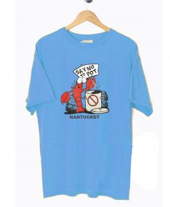 Say No To Pot Nantucket Lobster T-Shirt (GPMU)