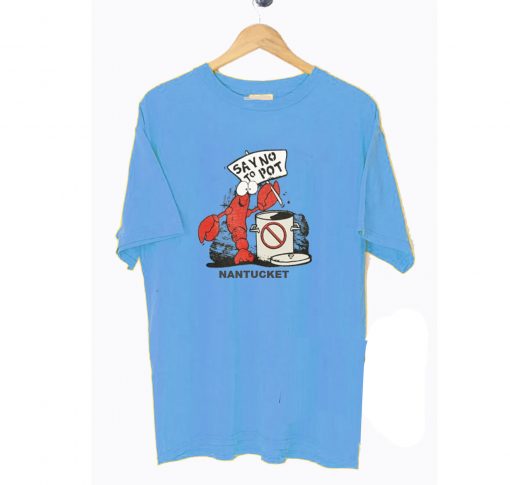 Say No To Pot Nantucket Lobster T-Shirt (GPMU)