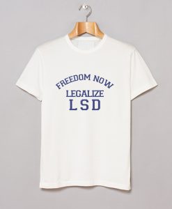 Freedom Now Legalize LSD T-Shirt (GPMU)