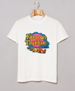 Keep On Truckin’ T-Shirt (GPMU)