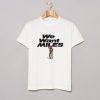 Miles Davis We Want Miles T-Shirt (GPMU)