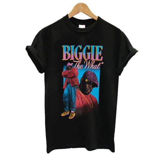 Biggie The What T Shirt (GPMU)