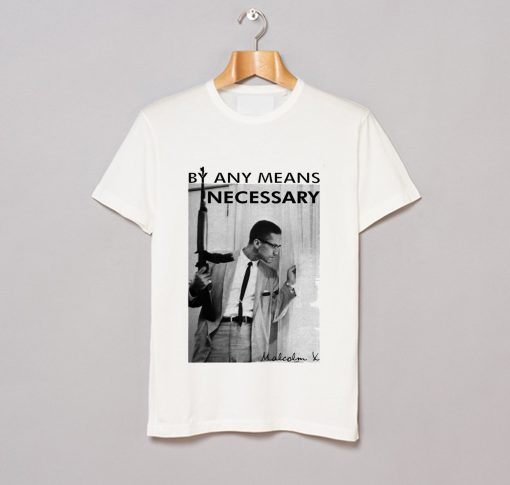 By Any Means Necessary Malcolm X Inspired T-Shirt (GPMU)