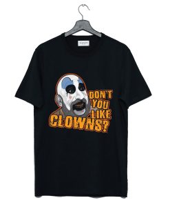 Don't You Like Clowns T-Shirt (GPMU)