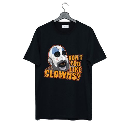 Don't You Like Clowns T-Shirt (GPMU)