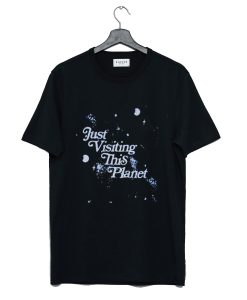 Just Visiting This Planet T Shirt (GPMU)