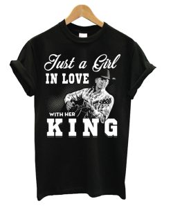 Just a Girl in love with her King – George Strait T Shirt (GPMU)