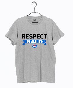 Respect Bald T-Shirt (GPMU)