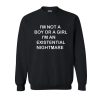 I'm Not A Boy Or A Girl I'm An Existential Nightmare Sweatshirt (GPMU)