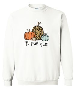 It's Fall Y'all Sweatshirt (GPMU)