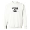 Jesus loves you Sweatshirt (GPMU)