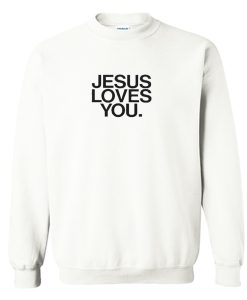 Jesus loves you Sweatshirt (GPMU)