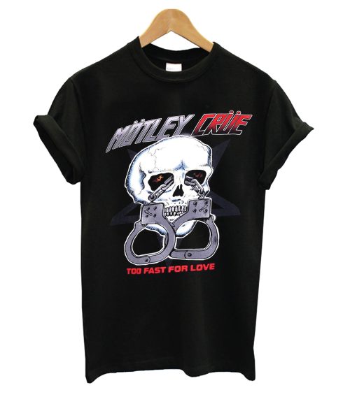 Motley Crue Too Fast For Love T Shirt (GPMU)
