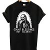 Count Blessings Not Calories T-Shirt (GPMU)