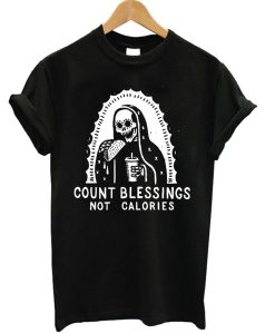 Count Blessings Not Calories T-Shirt (GPMU)