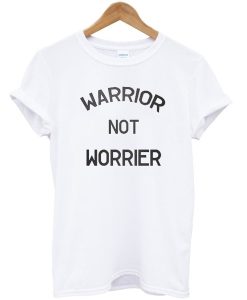 Warrior Not Worrier T-Shirt (GPMU)