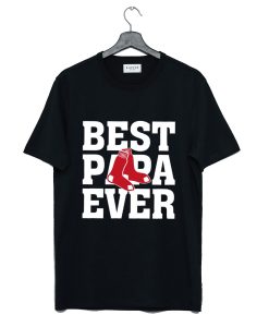 Best Papa Ever Boston Red Sox Baseball Team T Shirt (GPMU)