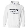 A FRIEND WITH WEED is a Friend Indeed Hoodie (GPMU)