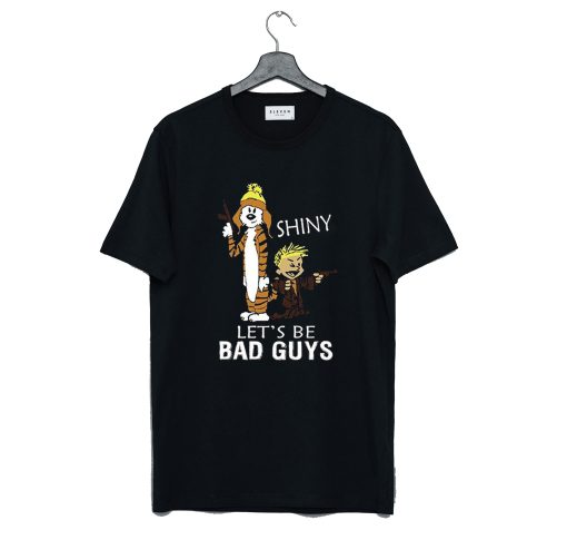 Calvin And Hobbes Shiny Let’s Be Bad Guys T Shirt (GPMU)