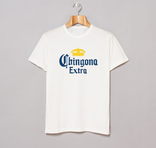 Chingona Extra T Shirt (GPMU)