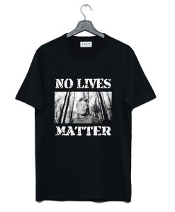 Pentti Linkola and No Lives Matter T Shirt (GPMU)