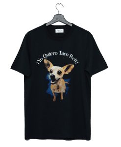 Taco Bell Chihuahua Yo Quiero Taco Bell T Shirt (GPMU)