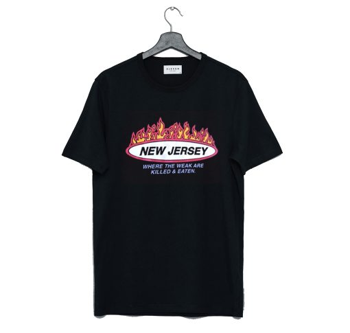 New Jersey Where the weak are killed and eaten T-Shirt (GPMU)