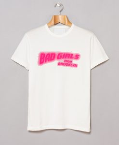 Bad Girls From Brooklyn T Shirt (GPMU)