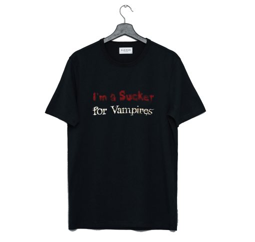 I’m A Sucker For Vampires T Shirt (GPMU)