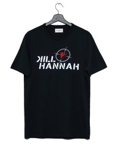 Kill Hannah T Shirt (GPMU)