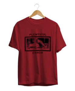 Plentiful Error T Shirt (GPMU)