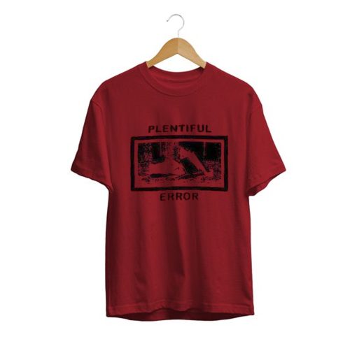 Plentiful Error T Shirt (GPMU)