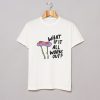 What If It All Works Out T Shirt (GPMU)