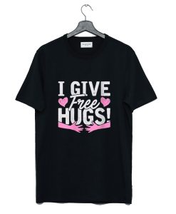 I Give Free Hugs T Shirt (GPMU)
