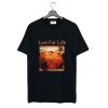 Lust For Life T Shirt (GPMU)