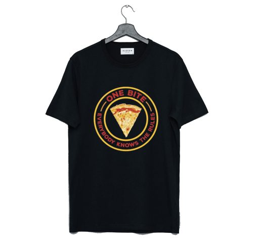 Pizza Slice One Bite Everyone Knows the Rules T Shirt (GPMU)