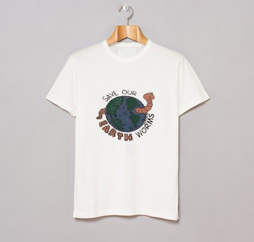 Save Our Erath Worms T Shirt (GPMU)