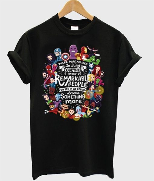 There Was An Idea To Bring Together Group Of Remakable People Avengers T Shirt (GPMU)