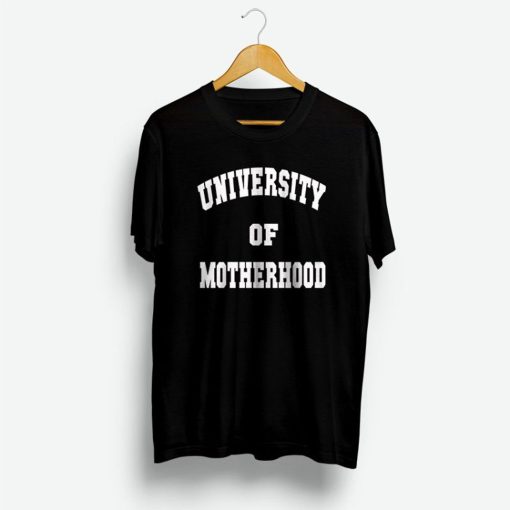 University Of Motherhood T Shirt (GPMU)