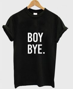 Boy Bye T-Shirt (GPMU)