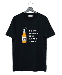 Dont Worry Its Apple Juice T Shirt (GPMU)