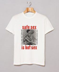 Rare Safe Sex Is Hot Sex T Shirt (GPMU)