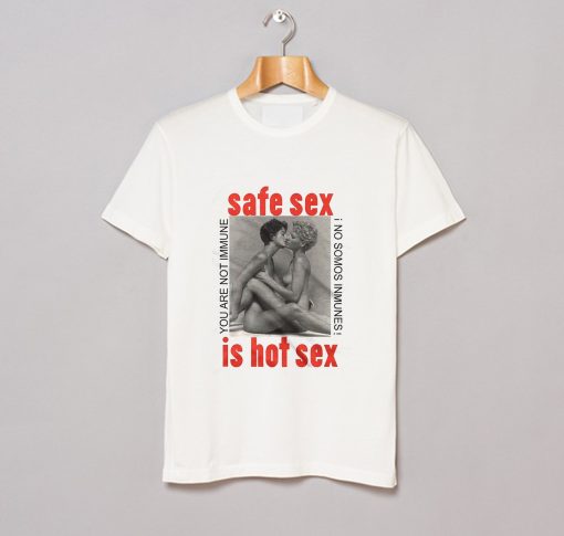 Rare Safe Sex Is Hot Sex T Shirt (GPMU)