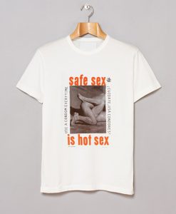 Safe Sex is Hot Sex T Shirt White (GPMU)