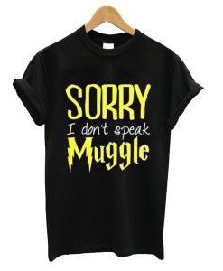 Sorry I Don’t Speak Muggle T-Shirt (GPMU)