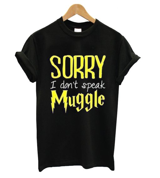 Sorry I Don’t Speak Muggle T-Shirt (GPMU)