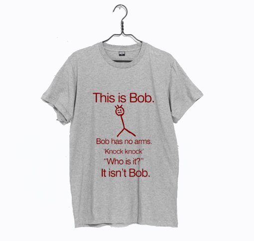 This Is Bob T shirt For Men Has No Arm T Shirt (GPMU)